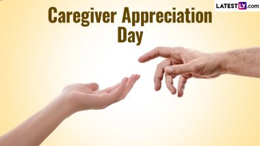 Caregiver Appreciation Day 2024 Date, History and Significance: Everything To Know About the Day Dedicated to Caregivers and Their Vital Role in Our Society